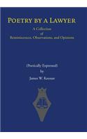 Poetry by a Lawyer: A Collection of Reminiscences, Observations, and Opinions (Poetically Expressed)