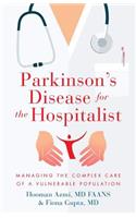 Parkinson's Disease for the Hospitalist: Managing the Complex Care of a Vulnerable Population