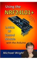 Using the NRF24L01 2.4GHz RF Control Module with the Arduino