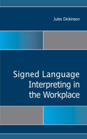 Sign Language Interpreting in the Workplace: Volume 15