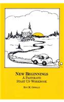 New Beginnings: A Pastorate Start Up Workbook