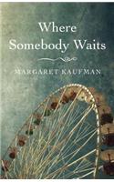 Where Somebody Waits