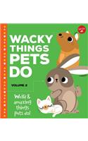 Wacky Things Pets Do--Volume 2