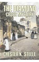 The Diamond Cross Mystery by Chester K. Steele, Fiction, Historical, Mystery & Detective, Action & Adventure