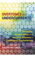 Overtones and Undercurrents