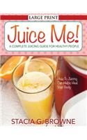 Juice Me! a Complete Juicing Guide for Healthy People: (English)