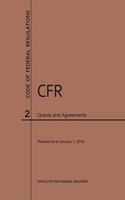 Code of Federal Regulations Title 2, Grants and Agreements, 2019: (Code of Federal Regulations)