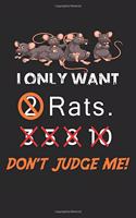 I Only Want 2,3,5,8,10 Rats Don't Judge Me!: Funny Gifts for Rat Lovers. Lined Rat Notebook, Rat Journal Gifts, 120 Pages, 6x9, Soft Cover, Matte Finish
