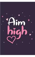 Aim high GIFT IDEAS Creative Simple Color Notebook gift for girls with 120 pages: Lifestyle Motivation Lined Notebook / Journal Gift, 6x9, Soft Cover, Matte Finish, BlushNotes