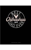Best Chihuahua Dad Ever