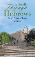 Stroll Through Hebrews: God's "Hidden" Truth