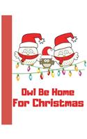 Owl Be Home For Christmas: Blank Lined Notebook Journal, Notebook Gift 110 pages 8.5 x 11'' Blank Lined Journal - ... - for Journalism, Notes, Composition Book