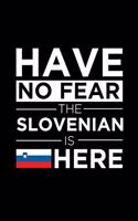 Have No Fear The Slovenian is here Journal Slovenian Pride Slovenia Proud Patriotic 120 pages 6 x 9 Notebook