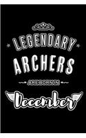 Legendary Archers are born in December: Blank Lined profession Journal Notebooks Diary as Appreciation, Birthday, Welcome, Farewell, Thank You, Christmas, Graduation gifts. for workers & f