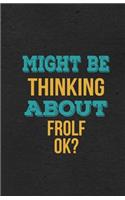 Might Be Thinking About Frolf Ok? A5 Lined Notebook: Funny Hobby Skill Recreation Graphic For Leisure Sideline Interest. Unique Blank Composition Scrapbook Great Office School Writing Class Teacher