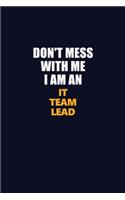 Don't Mess With Me Because I Am An IT team lead: Career journal, notebook and writing journal for encouraging men, women and kids. A framework for building your career.