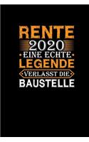 Rente 2020 Eine Echte Legende Verlässt Die Baustelle: Lustiges Notizbuch Für Rentner Abschiedsgeschenk Ruhestand Notizheft Journal 120 karierte Seiten