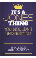 It's A Jones Thing You Wouldn't Understand Small (6x9) Journal/Diary