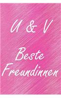 U & V. Beste Freundinnen: BFF personalisiertes Notizbuch mit den Anfangsbuchstaben der besten Freundinnen. Persönliches Tagebuch / Schreibheft / Logbuch / Planer / Vokabelhef