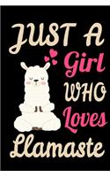 Just A Girl Who Loves Llamaste Llama Yoga Spiritual Alpaca Journal. Cute Meditation Llama Yoga Gift For Fitness Lovers NotBook