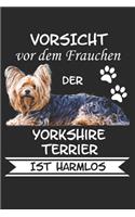 Vorsicht vor dem Frauchen der Yorkshire Terrier ist Harmlos: Notizbuch A5 Liniert Lustig Geschenk Hunderasse Hundeliebhaber