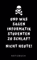 Und Was Sagen Informatik Studenten Zu Schlaf? Nicht Heute! Notizbuch