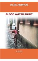 Blood Water Spirit