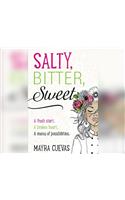 Salty, Bitter, Sweet