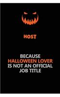 Host Because Halloween Lover Is Not An Official Job Title
