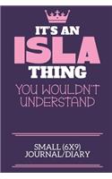 It's An Isla Thing You Wouldn't Understand Small (6x9) Journal/Diary