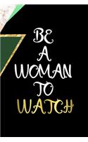 Be A Woman To Watch