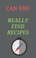 Can You Really Find RECIPES ?: All Purpose Recipes 6x9" Blank Lined Formated Cooking Notebook Journal Way Better Than A Card Trendy Unique Gift For Home Kitchen