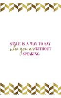 Style Is A Way To Say Who You Are Without Speaking
