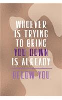 Whoever Is Trying To Bring You Down Is Already Below You: Notebook Journal Composition Blank Lined Diary Notepad 120 Pages Paperback Brown Texture Vitiligo
