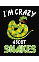 I'm Crazy About Snakes: Journal / Notebook Gift For Boys and Girls, Blank Lined 109 Pages, Snakes Lovers perfect Christmas & Birthday Or Any Occasion
