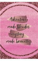 Adventure Made Blondes Mystery Made Brunettes: All Purpose 6x9 Blank Lined Notebook Journal Way Better Than A Card Trendy Unique Gift Pink Glitter Brunette