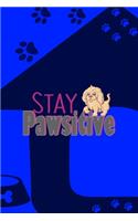 Stay Pawsitive