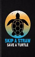 Skip a Straw Save a Turtle