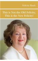 This is Not the Old Felicity: This is the New Felicity!