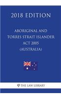 Aboriginal and Torres Strait Islander Act 2005 (Australia) (2018 Edition)