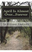 April Is Almost Over...Forever