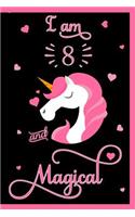 I am 8 and Magical: 8th Birthday Notebook 8th Birthday Gift Happy Birthday Notebook Unicorn Journal Birthday Unicorn Journal Birthday Girl Birthday Boy Birthday Noteboo