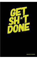 Get Sh*T Done- Undated Planner