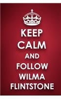 Keep Calm And Follow Wilma Flintstone