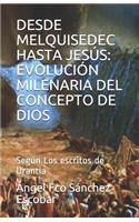 Desde Melquisedec Hasta Jesús: EVOLUCIÓN MILENARIA DEL CONCEPTO DE DIOS: Según Los escritos de Urantia(12 Libros de Estudio-Guía Sobre los Escritos de Urantia)
