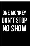 One Monkey Don't Stop No Show: Blank Line Journal