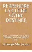 Reprendre La Cle de Votre Destinee