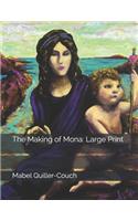 The Making of Mona: Large Print
