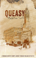 Queasy: A Wannabe Writer's Bumpy Journey Through England in the '70s