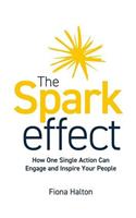 Spark Effect: How One Single Action Can Engage and Inspire Your People